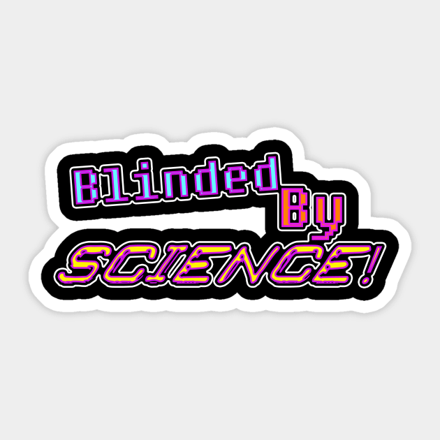 Blinded By Science Sticker by AllSassNoClass